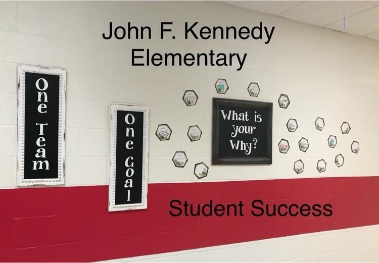 At JFK, we are “One Team. One Goal. Moving Forward. “  for Student Success. 
